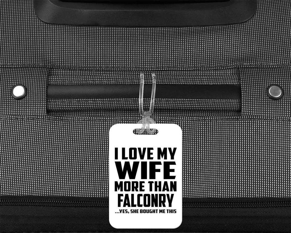 I Love My Wife More Than Falconry - Luggage Bag Tag