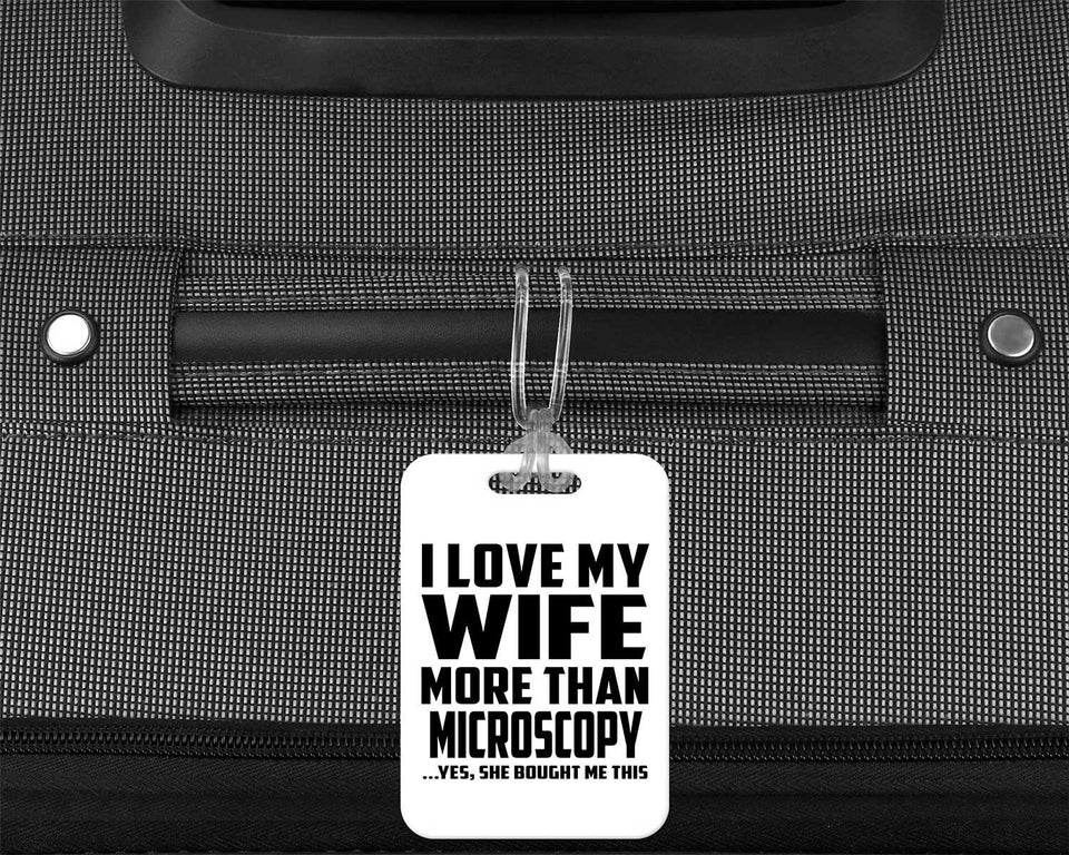 I Love My Wife More Than Microscopy - Luggage Bag Tag