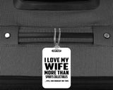 I Love My Wife More Than Sports Collectibles - Luggage Bag Tag