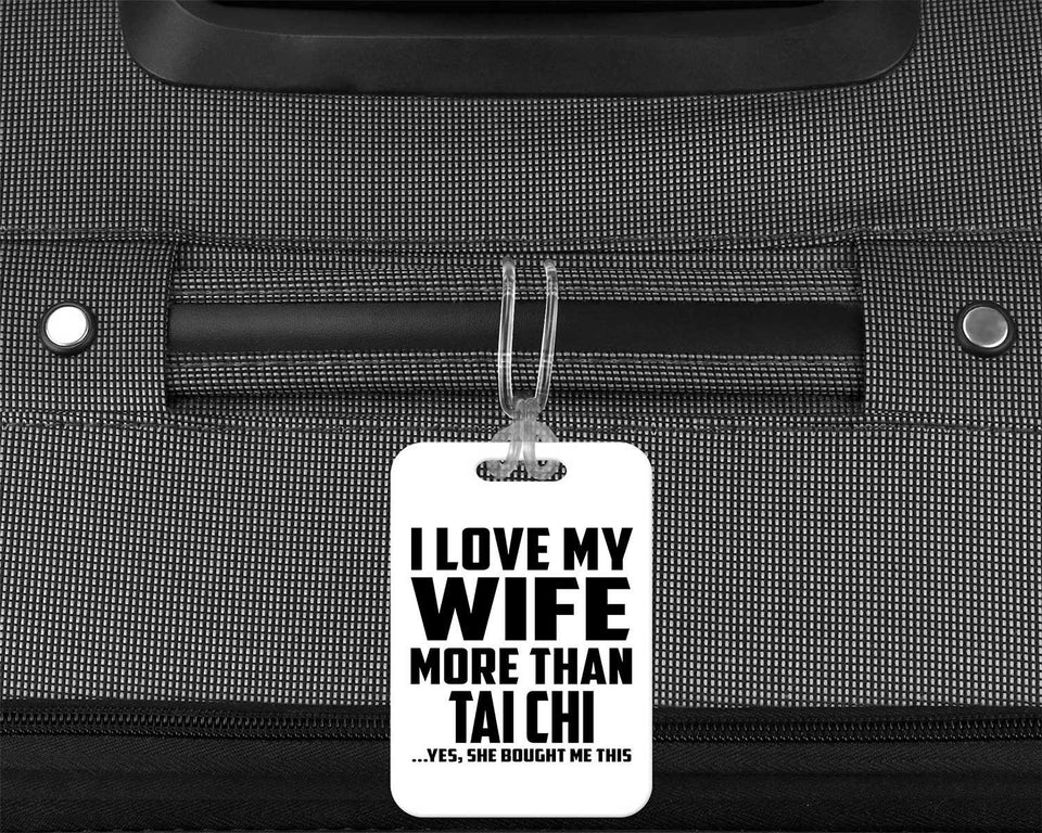 I Love My Wife More Than Tai Chi - Luggage Bag Tag