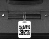 All I Care About Is Oboe - Luggage Bag Tag