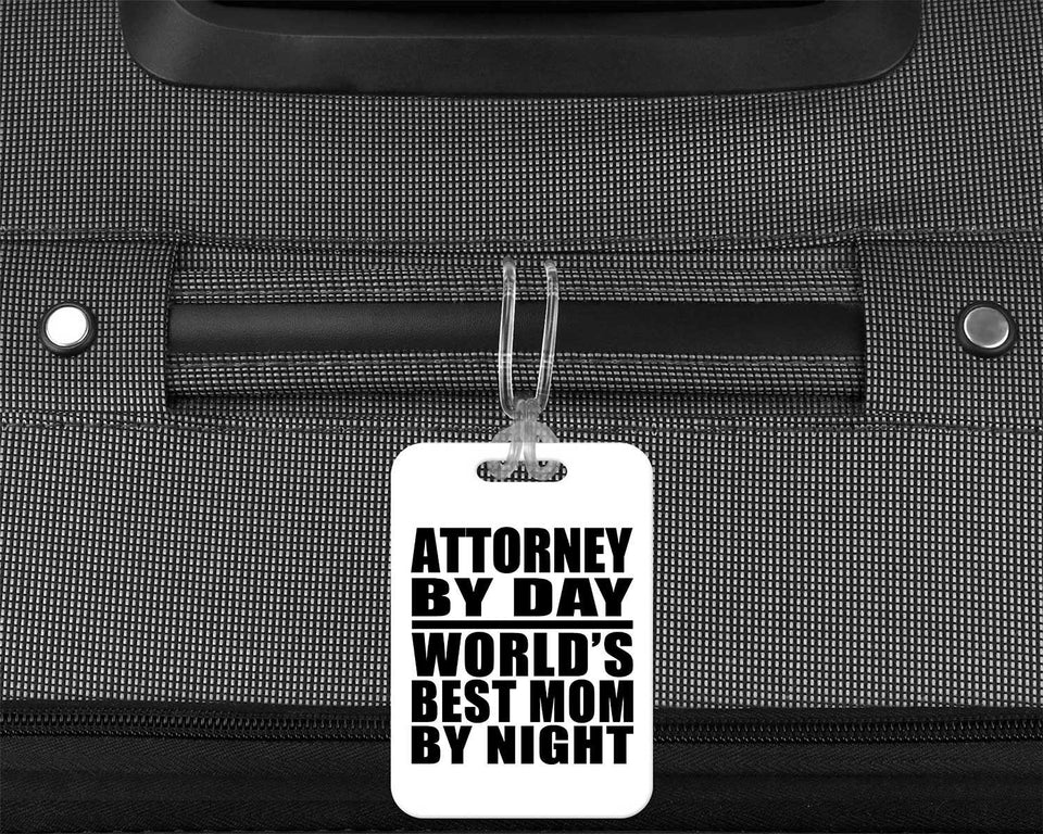 Attorney By Day World's Best Mom By Night - Luggage Bag Tag