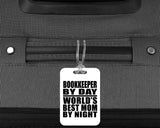 Bookkeeper By Day World's Best Mom By Night - Luggage Bag Tag