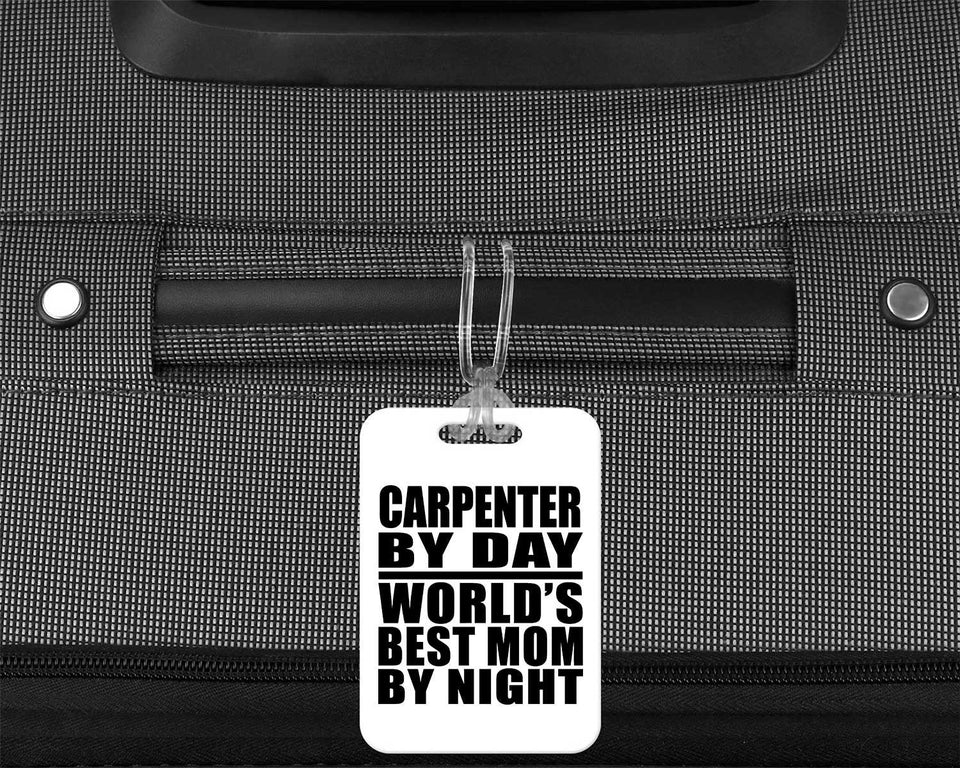 Carpenter By Day World's Best Mom By Night - Luggage Bag Tag