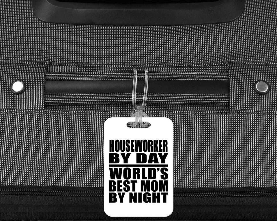 Houseworker By Day World's Best Mom By Night - Luggage Bag Tag