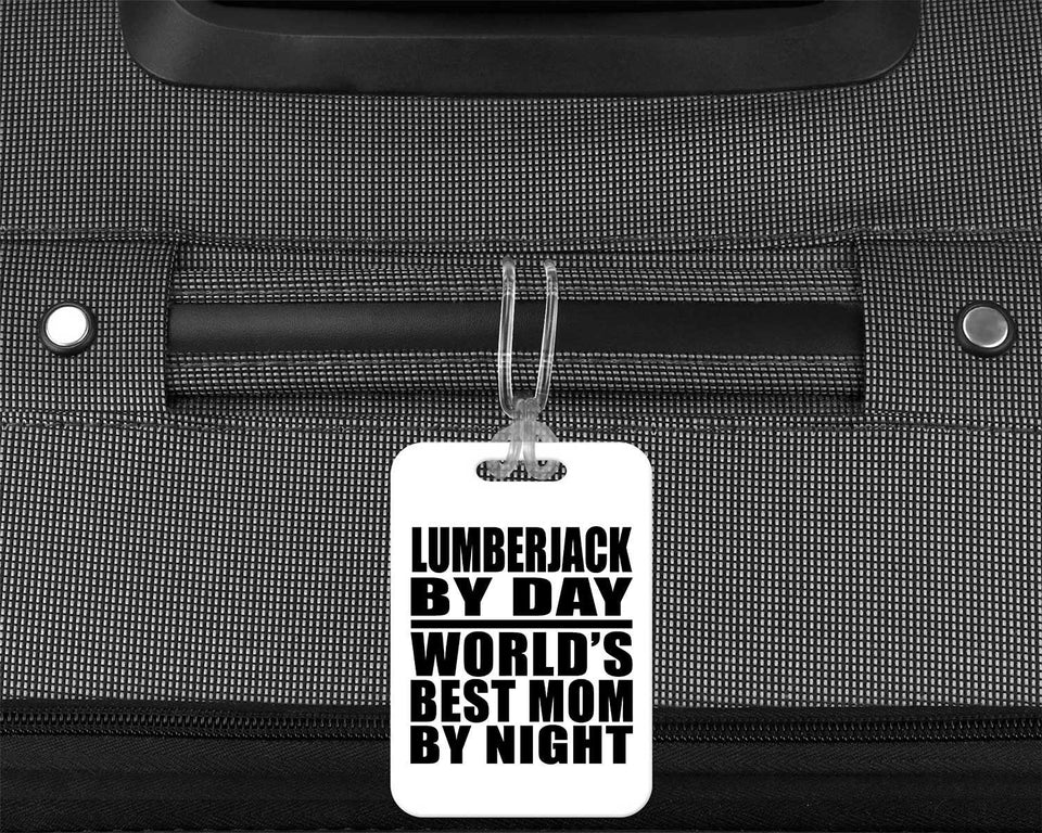 Lumberjack By Day World's Best Mom By Night - Luggage Bag Tag