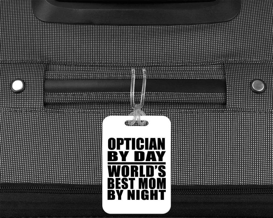 Optician By Day World's Best Mom By Night - Luggage Bag Tag