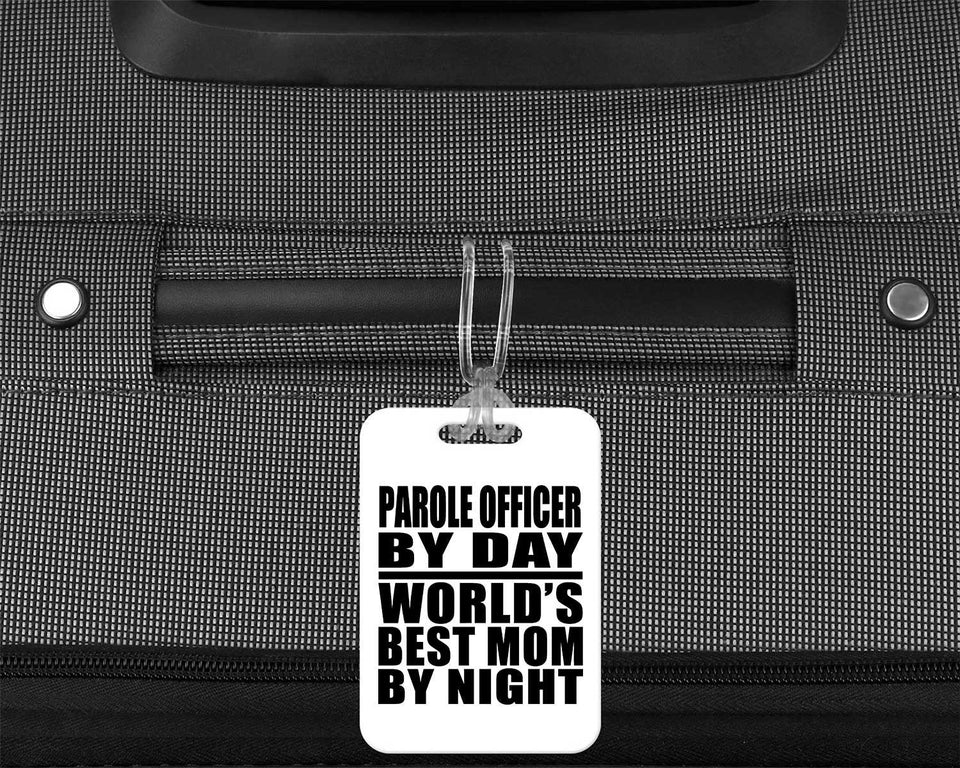 Parole Officer By Day World's Best Mom By Night - Luggage Bag Tag
