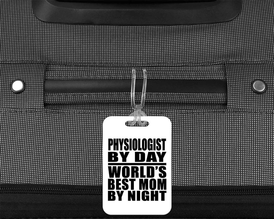 Physiologist By Day World's Best Mom By Night - Luggage Bag Tag