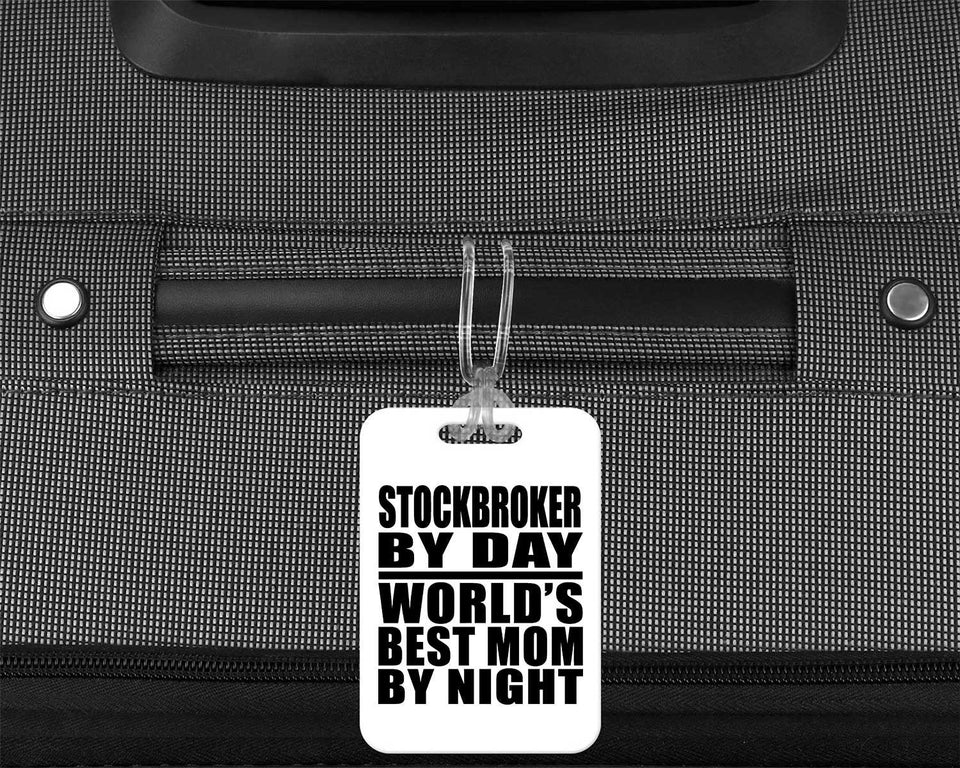 Stockbroker By Day World's Best Mom By Night - Luggage Bag Tag
