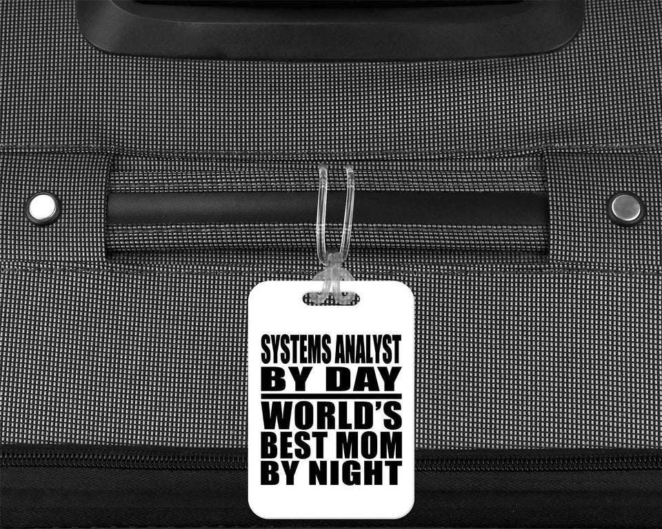 Systems Analyst By Day World's Best Mom By Night - Luggage Bag Tag