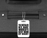 Tile Installer By Day World's Best Mom By Night - Luggage Bag Tag