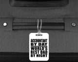 Accountant By Day World's Best Dad By Night - Luggage Bag Tag