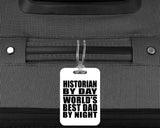 Historian By Day World's Best Dad By Night - Luggage Bag Tag