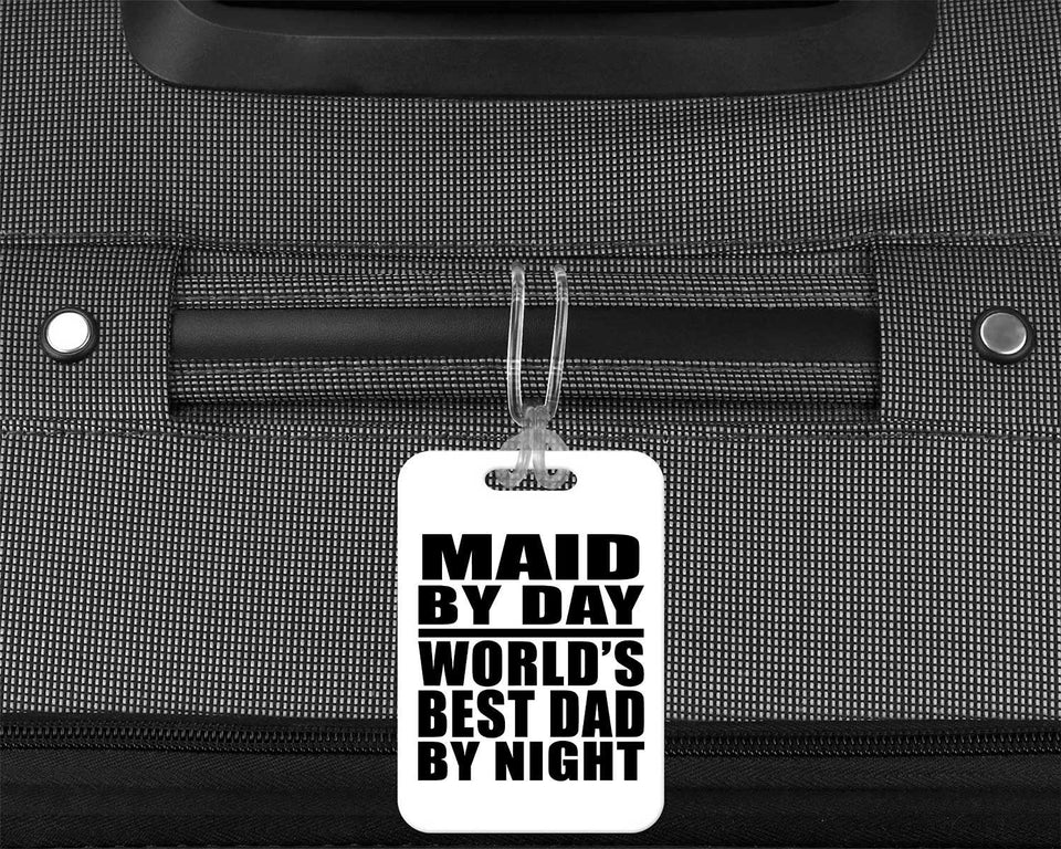 Maid By Day World's Best Dad By Night - Luggage Bag Tag