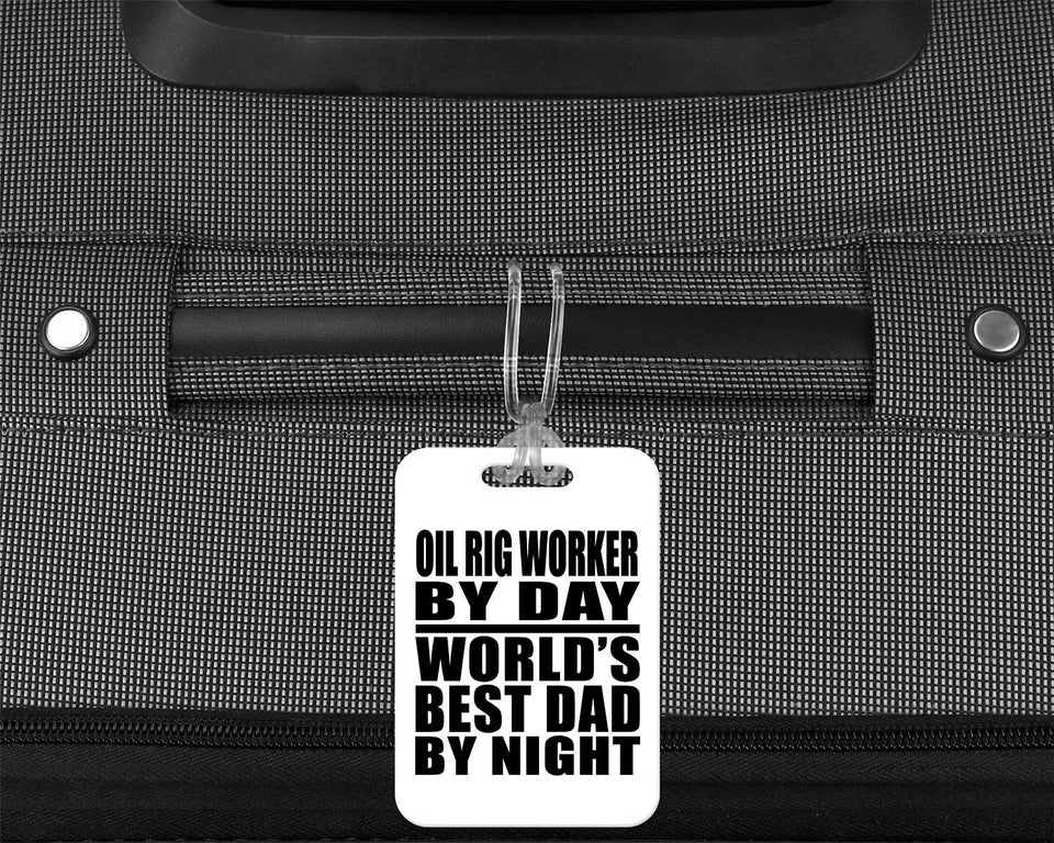 Oil Rig Worker By Day World's Best Dad By Night - Luggage Bag Tag