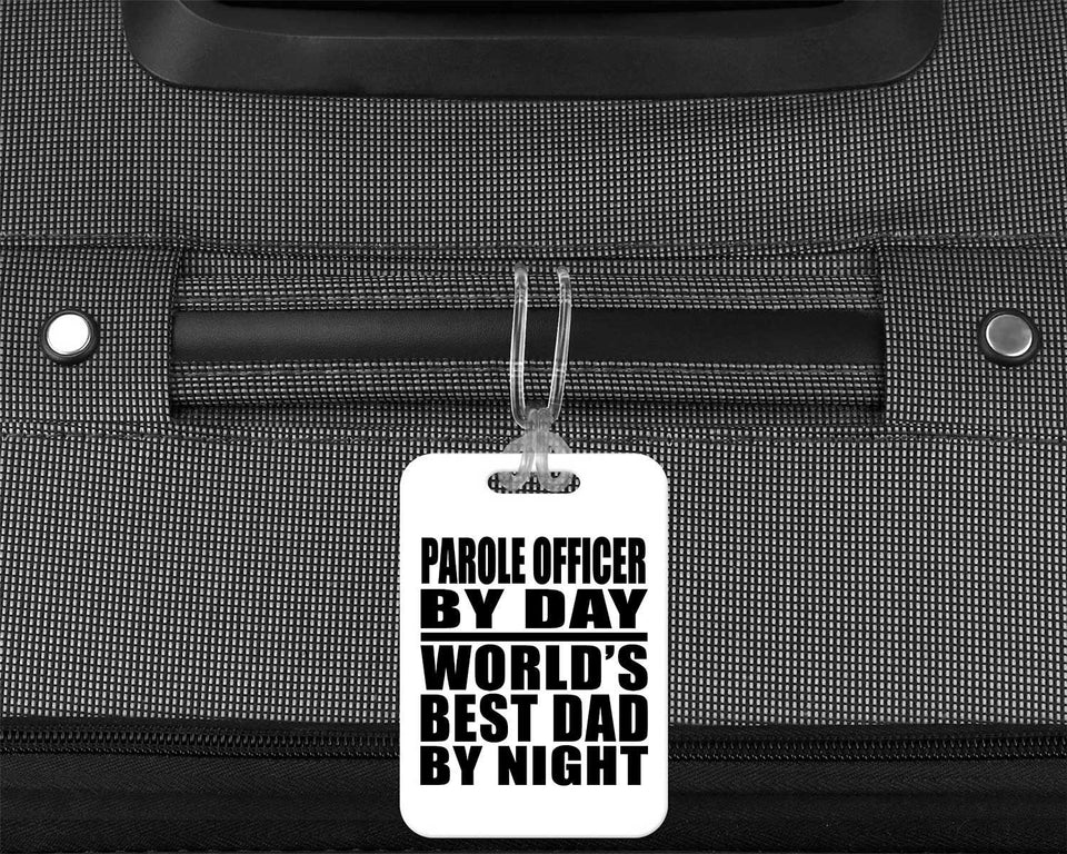 Parole Officer By Day World's Best Dad By Night - Luggage Bag Tag