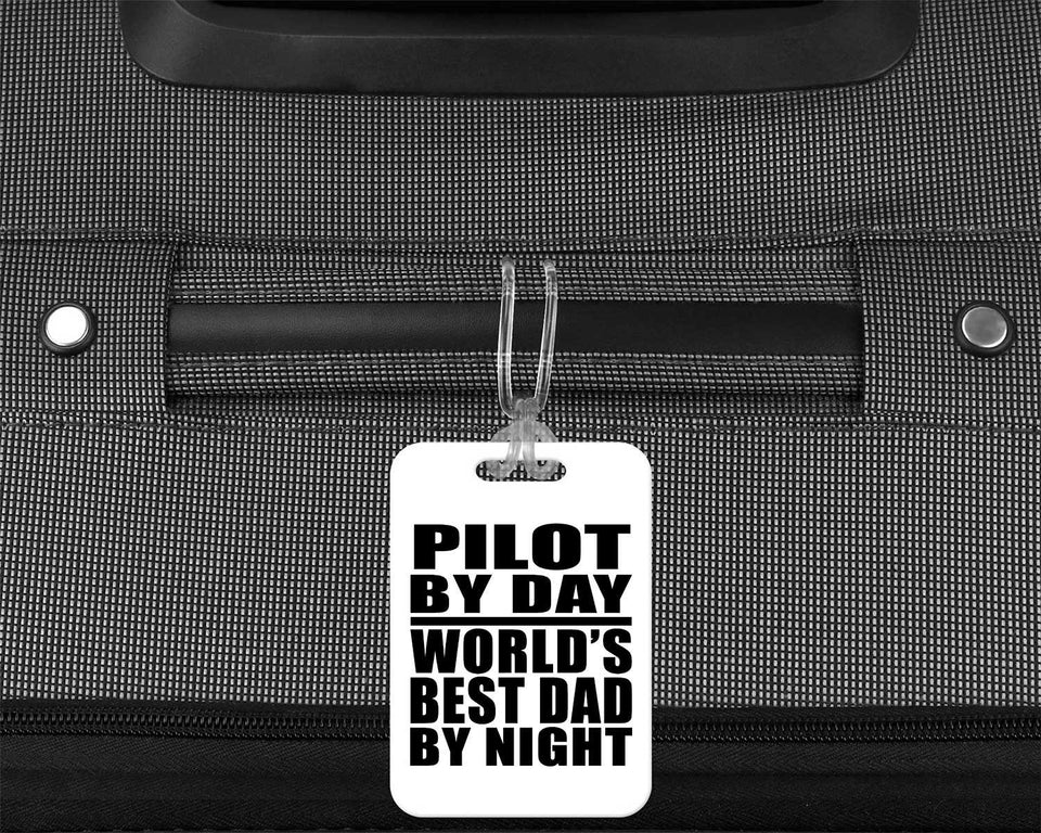 Pilot By Day World's Best Dad By Night - Luggage Bag Tag