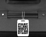 Pilot By Day World's Best Dad By Night - Luggage Bag Tag