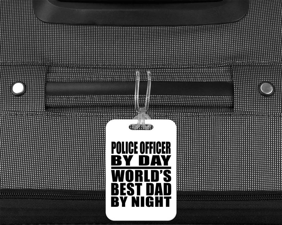 Police Officer By Day World's Best Dad By Night - Luggage Bag Tag