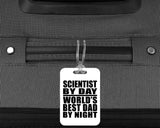 Scientist By Day World's Best Dad By Night - Luggage Bag Tag