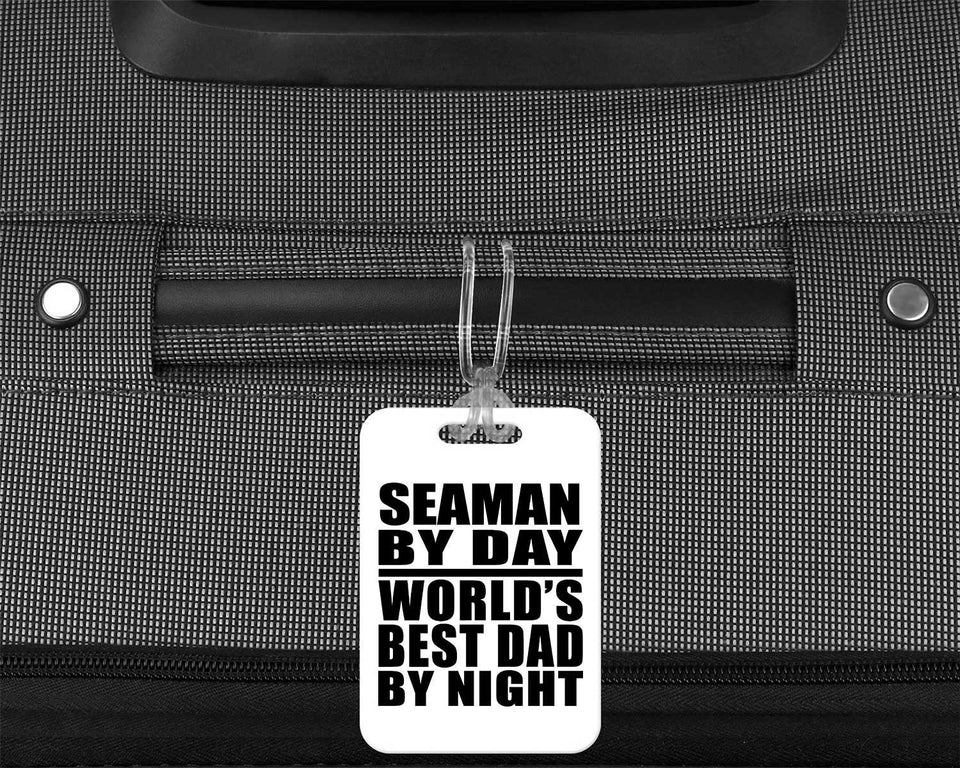 Seaman By Day World's Best Dad By Night - Luggage Bag Tag