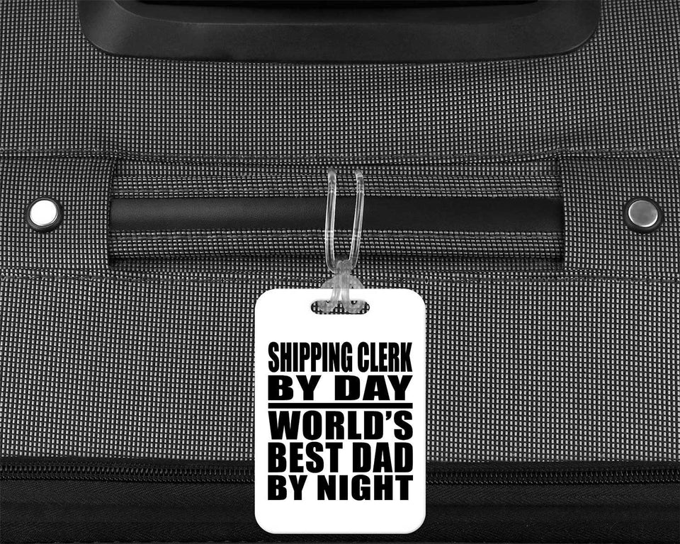 Shipping Clerk By Day World's Best Dad By Night - Luggage Bag Tag
