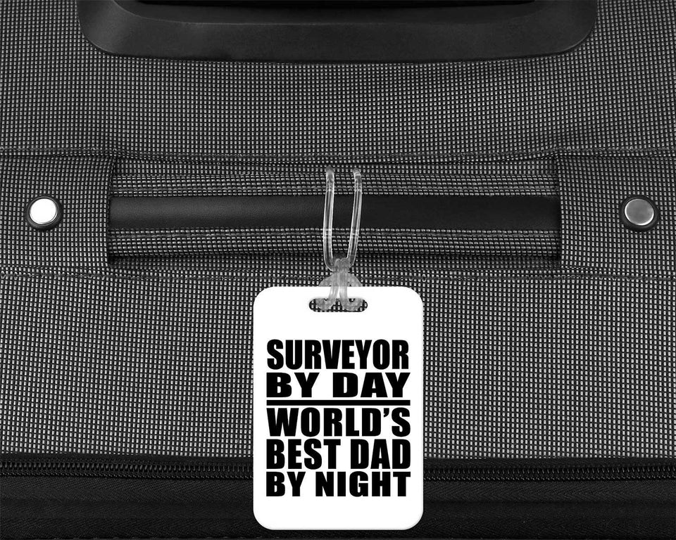 Surveyor By Day World's Best Dad By Night - Luggage Bag Tag