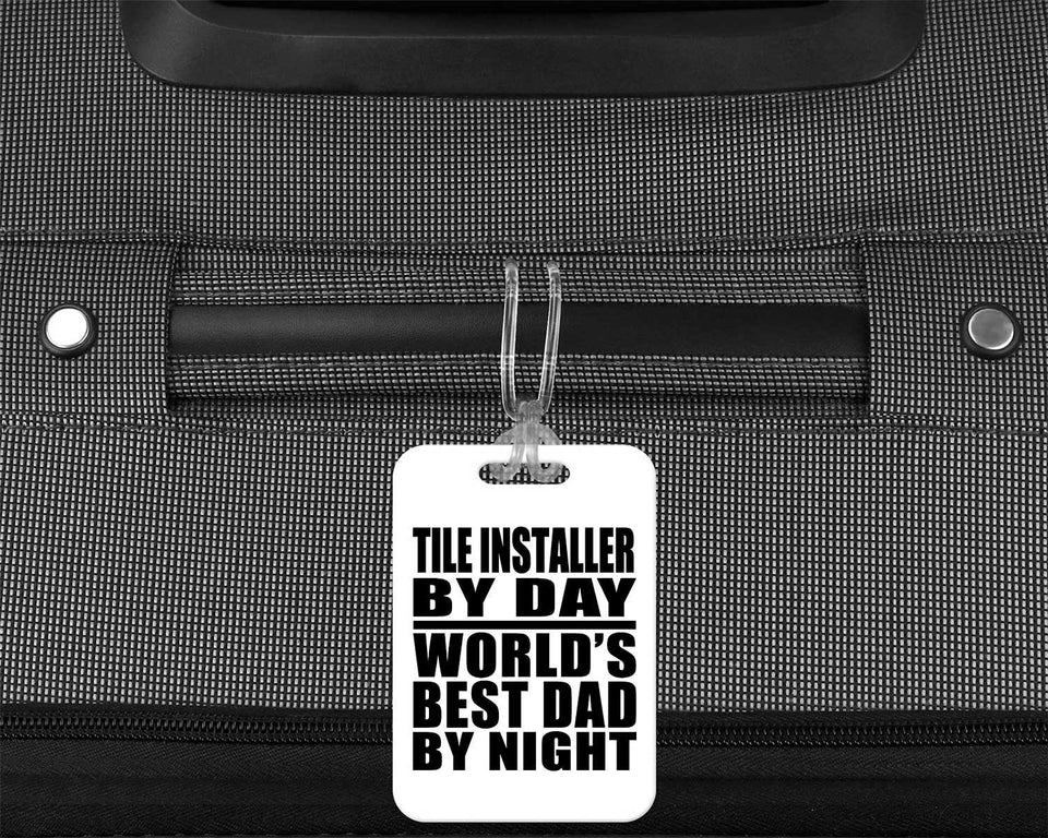 Tile Installer By Day World's Best Dad By Night - Luggage Bag Tag