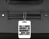 All I Care About Is Barbet - Luggage Bag Tag