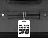 All I Care About Is Black Cat - Luggage Bag Tag