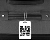 All I Care About Is Bo-Jack Dog - Luggage Bag Tag