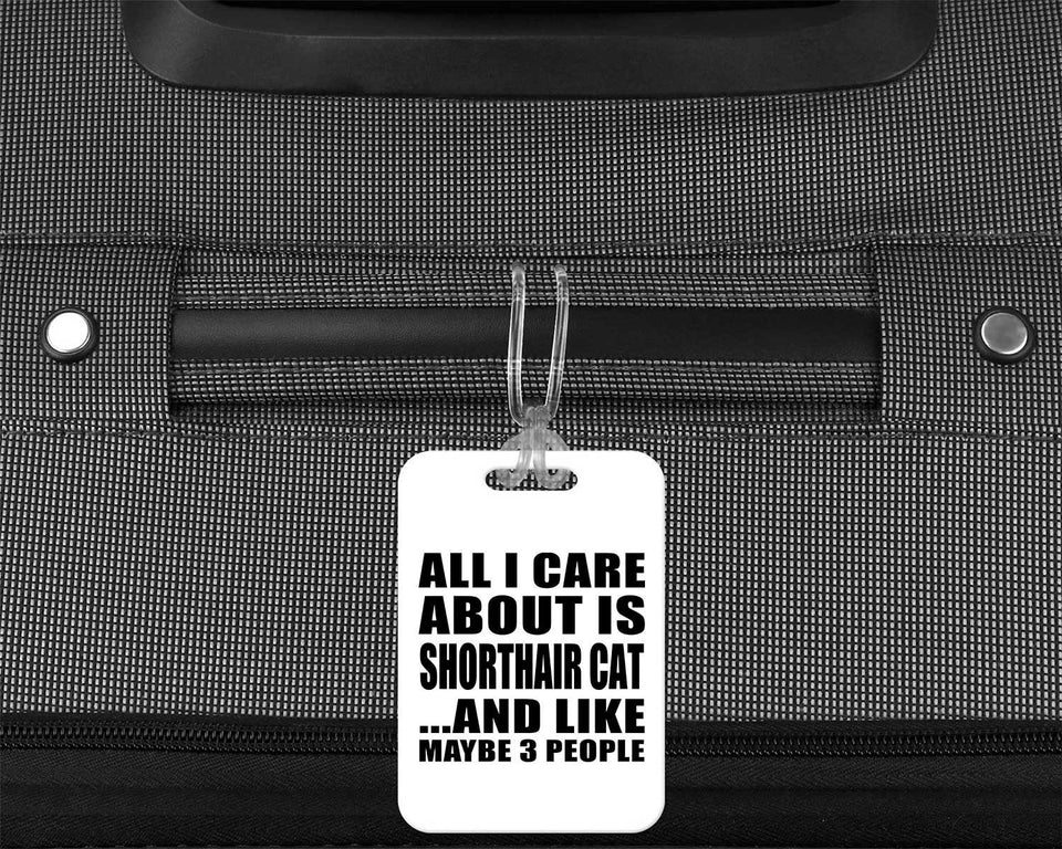 All I Care About Is Shorthair Cat - Luggage Bag Tag