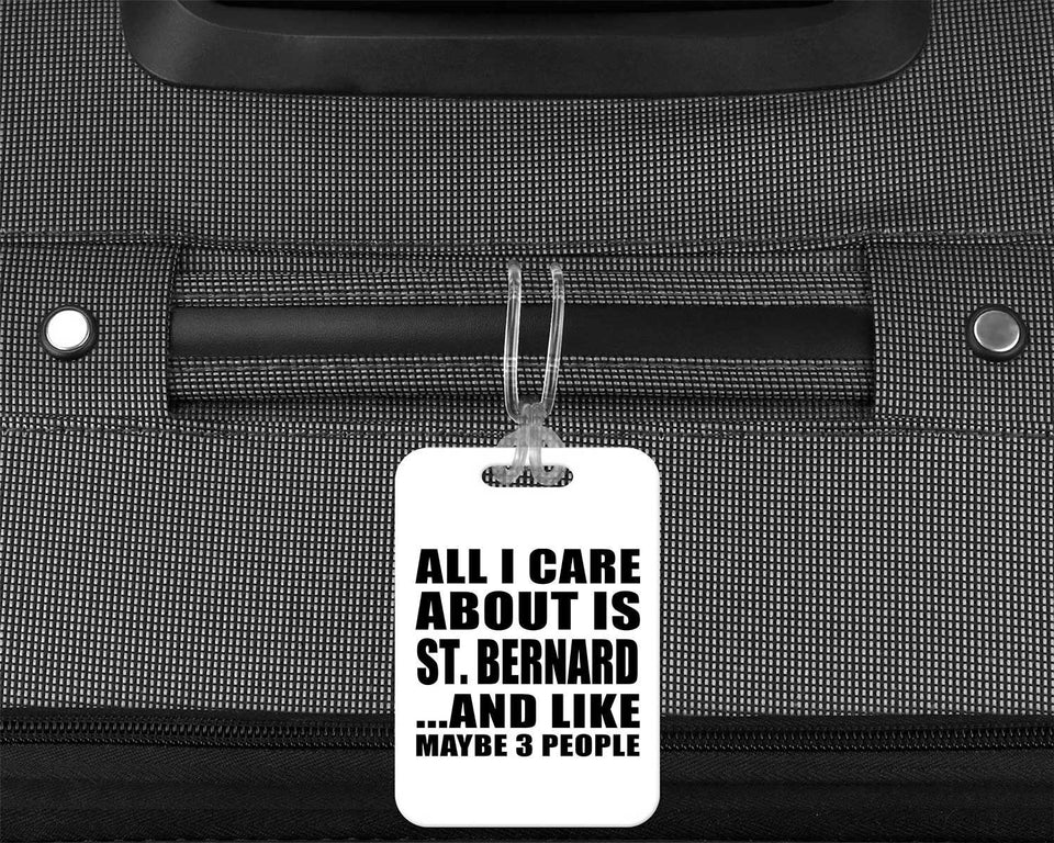 All I Care About Is St. Bernard - Luggage Bag Tag