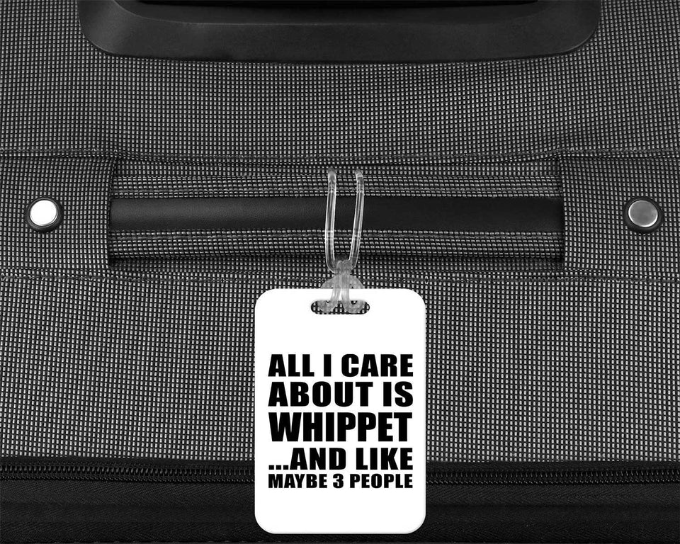 All I Care About Is Whippet - Luggage Bag Tag