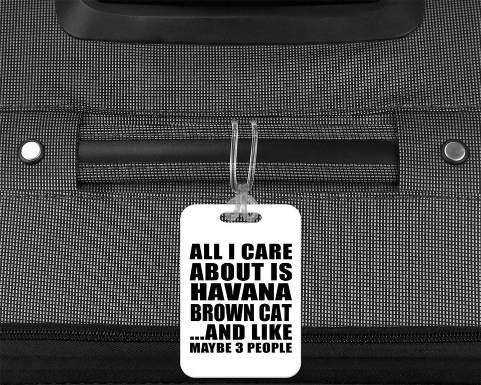All I Care About Is Havana Brown Cat - Luggage Bag Tag