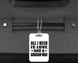 All I Need Is Love And A Arabian Mau - Luggage Bag Tag