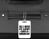 All I Need Is Love And A Korean Cat - Luggage Bag Tag