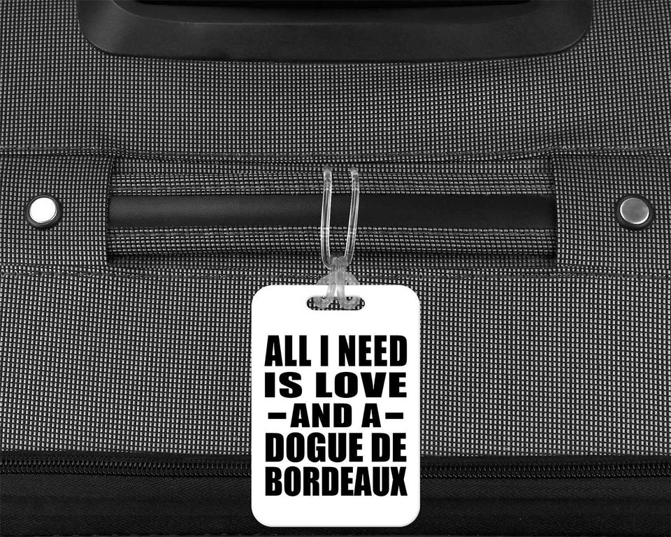 All I Need Is Love And A Dogue De Bordeaux - Luggage Bag Tag
