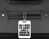 All I Need Is Love And A Dogue De Bordeaux - Luggage Bag Tag