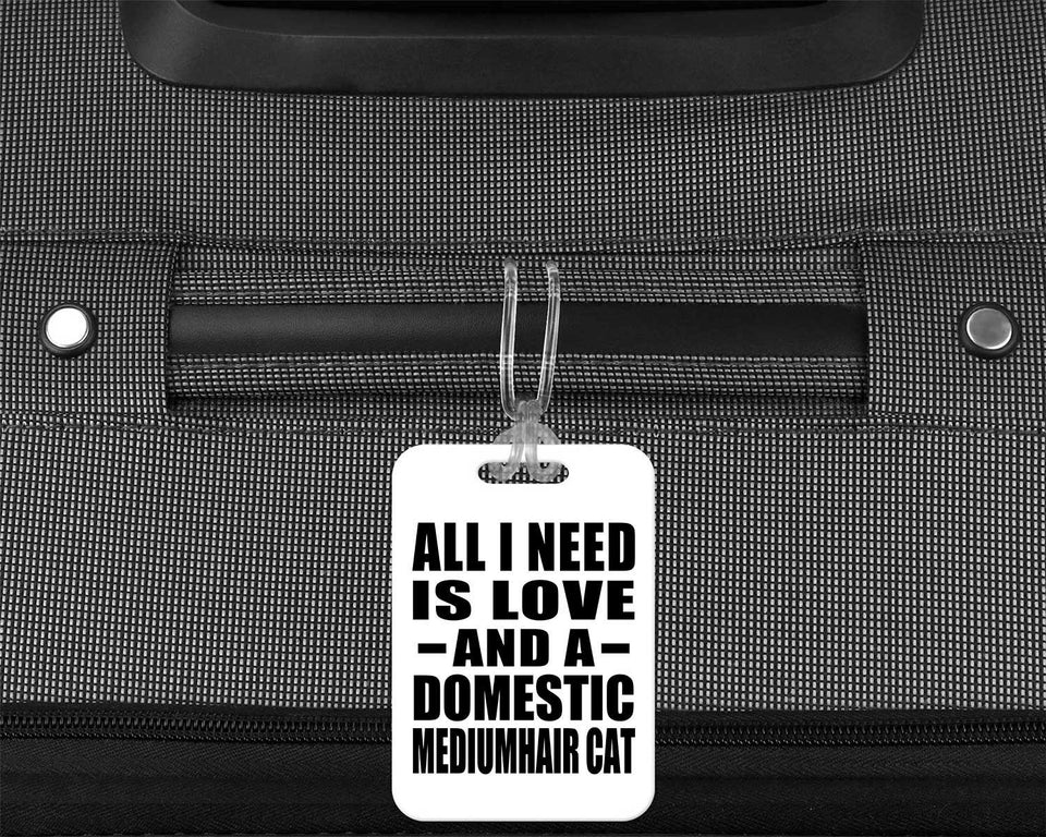 All I Need Is Love And A Domestic Mediumhair Cat - Luggage Bag Tag