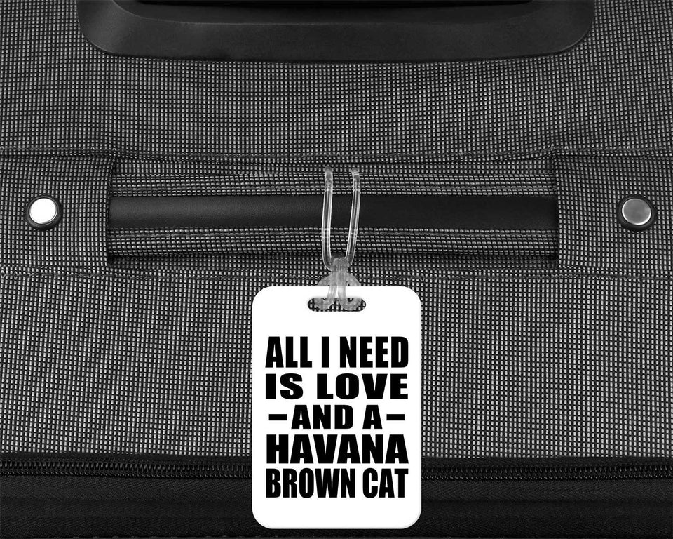 All I Need Is Love And A Havana Brown Cat - Luggage Bag Tag