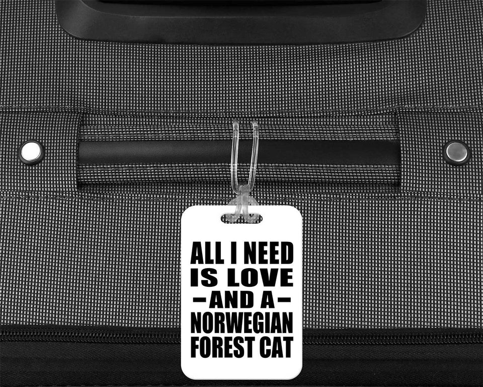 All I Need Is Love And A Norwegian Forest Cat - Luggage Bag Tag