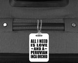 All I Need Is Love And A Peruvian Inca Orchid - Luggage Bag Tag