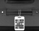 All I Need Is Love And A Staffordshire Bull Terrier - Luggage Bag Tag