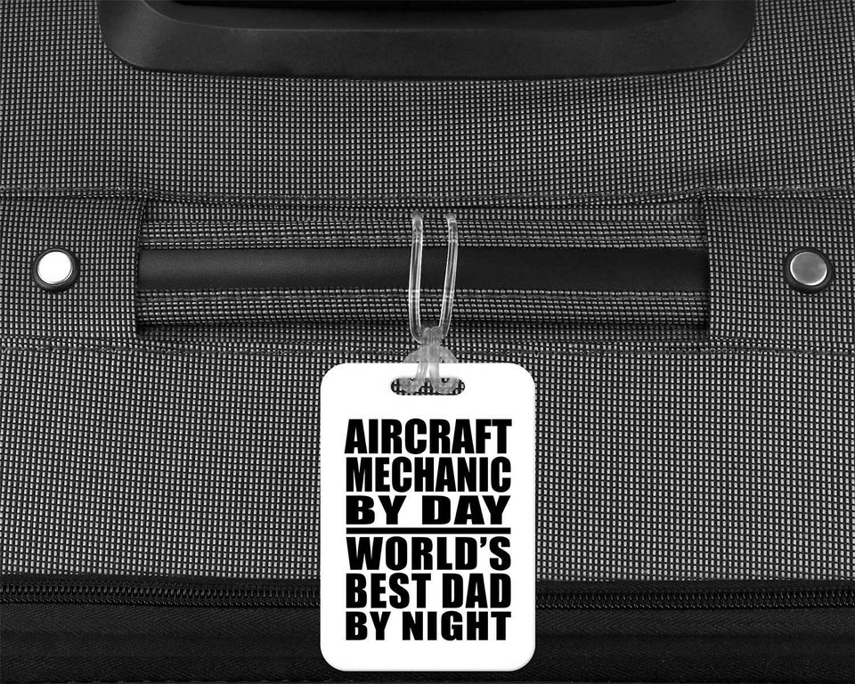 Aircraft Mechanic By Day World's Best Dad By Night - Luggage Bag Tag