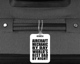 Aircraft Mechanic By Day World's Best Dad By Night - Luggage Bag Tag