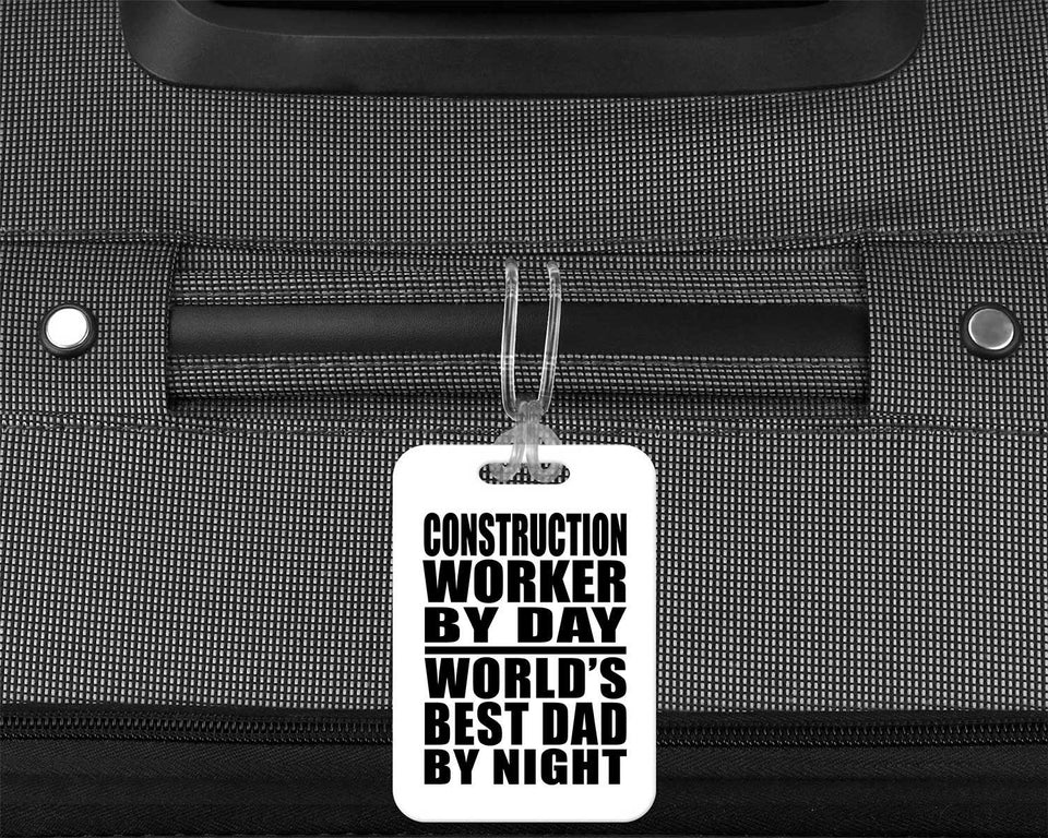 Construction Worker By Day World's Best Dad By Night - Luggage Bag Tag