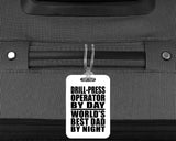 Drill-Press Operator By Day World's Best Dad By Night - Luggage Bag Tag