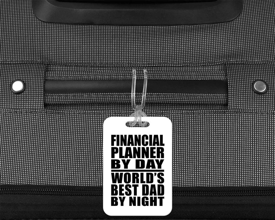 Financial Planner By Day World's Best Dad By Night - Luggage Bag Tag